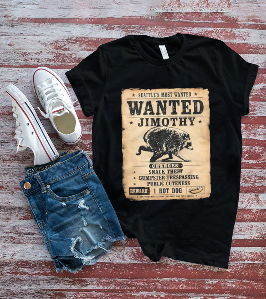 Seattle's Most Wanted Jimothy Raccoon Snack Theft Dumpster Trespassing Public Cuteness Reward 1 Hot Dog T-Shirt