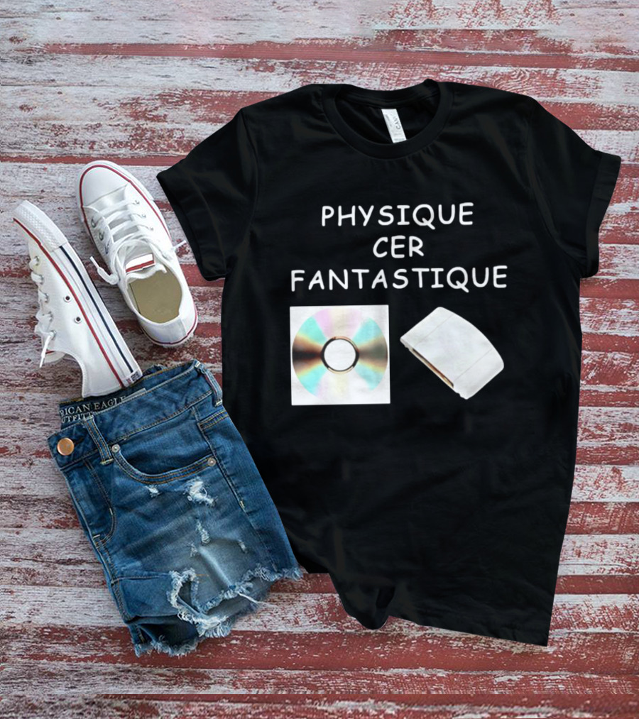 Physique Cer Fantastique Cd French Humor Vintage Technology Device T-Shirt