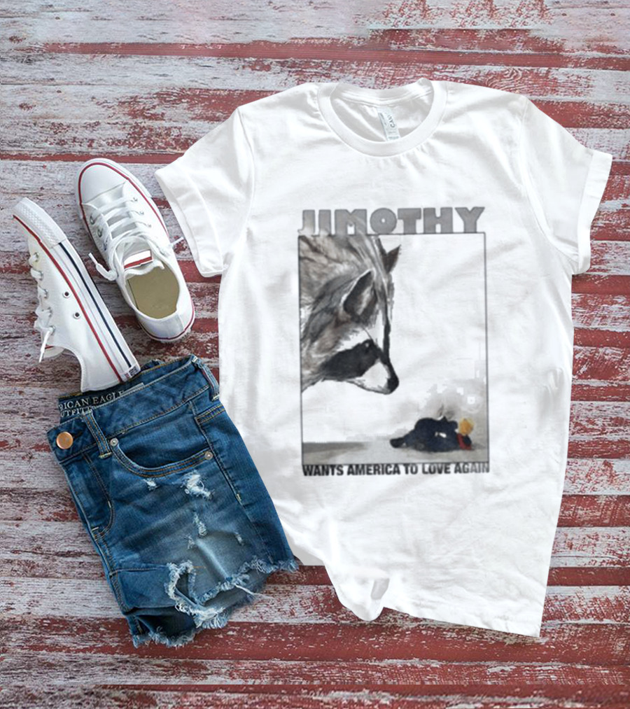 Jimothy Raccoon Wants America To Love Again Patriotic Message T-Shirt
