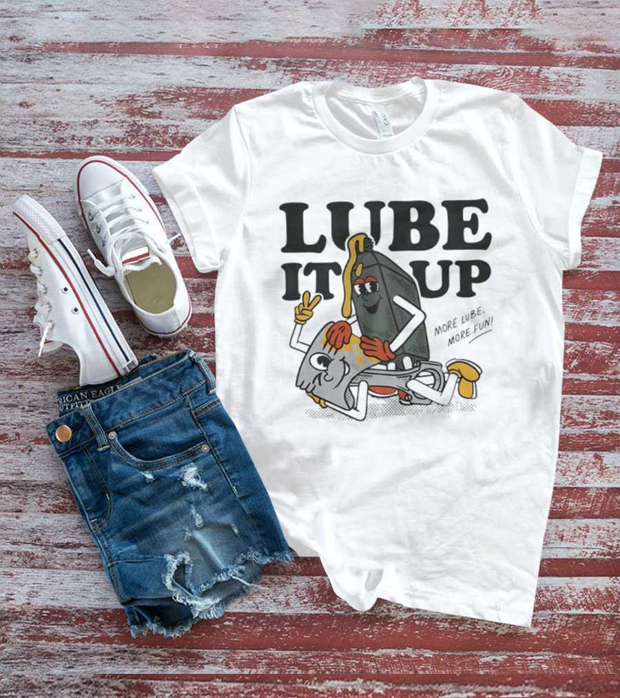 Lube It Up More Lube More Fun Cartoon Mechanics T-Shirt