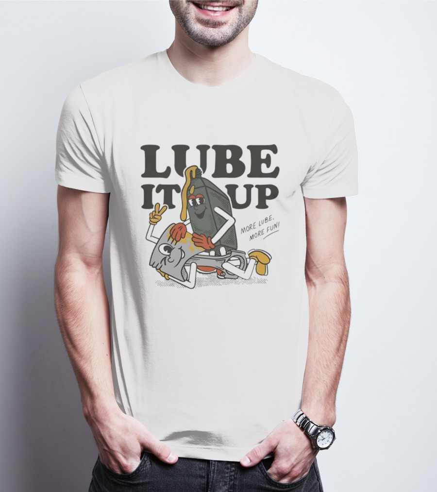 Lube It Up More Lube More Fun Cartoon Mechanics T-Shirt