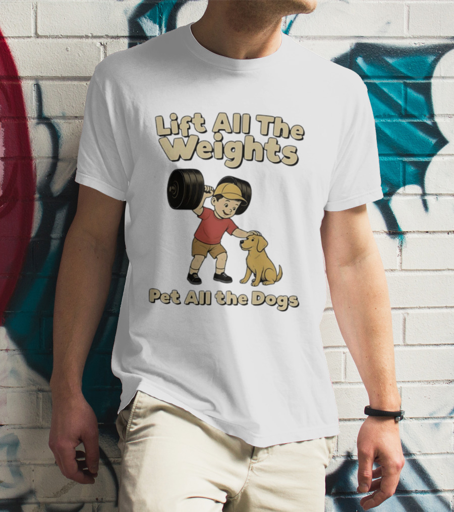 Lift All The Weights Pet All The Dogs Fitness Humor T-Shirt