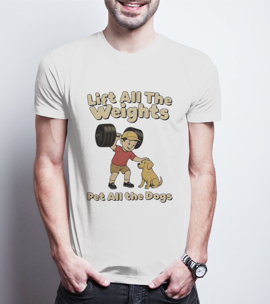Lift All The Weights Pet All The Dogs Fitness Humor T-Shirt