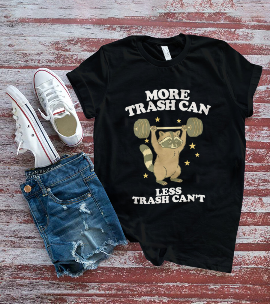 More Trash Can Less Trash Can't Raccoon Weightlifting Stars T-Shirt