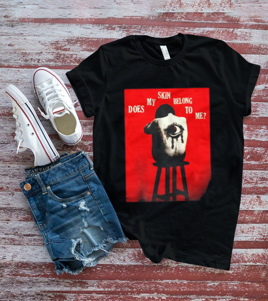Does My Skin Belong To Me Surreal Eye T-Shirt