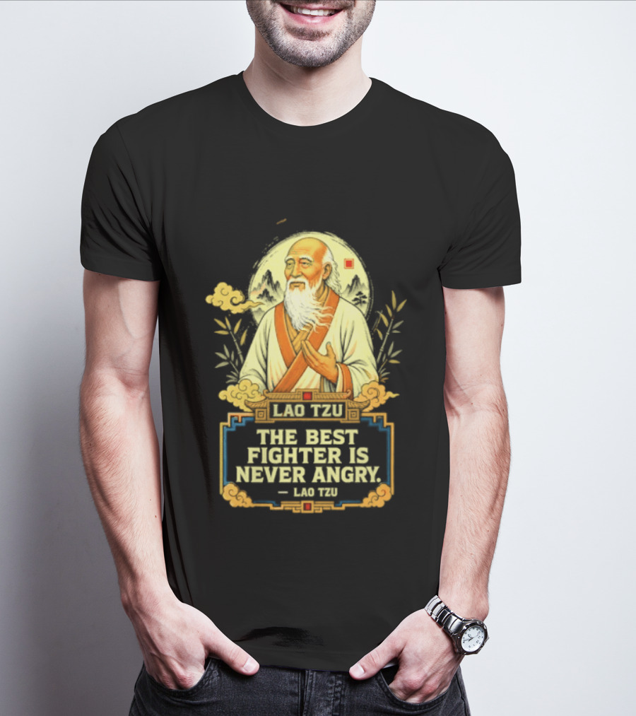 Lao Tzu Wisdom Calmness The Best Fighter Is Never Angry T-Shirt