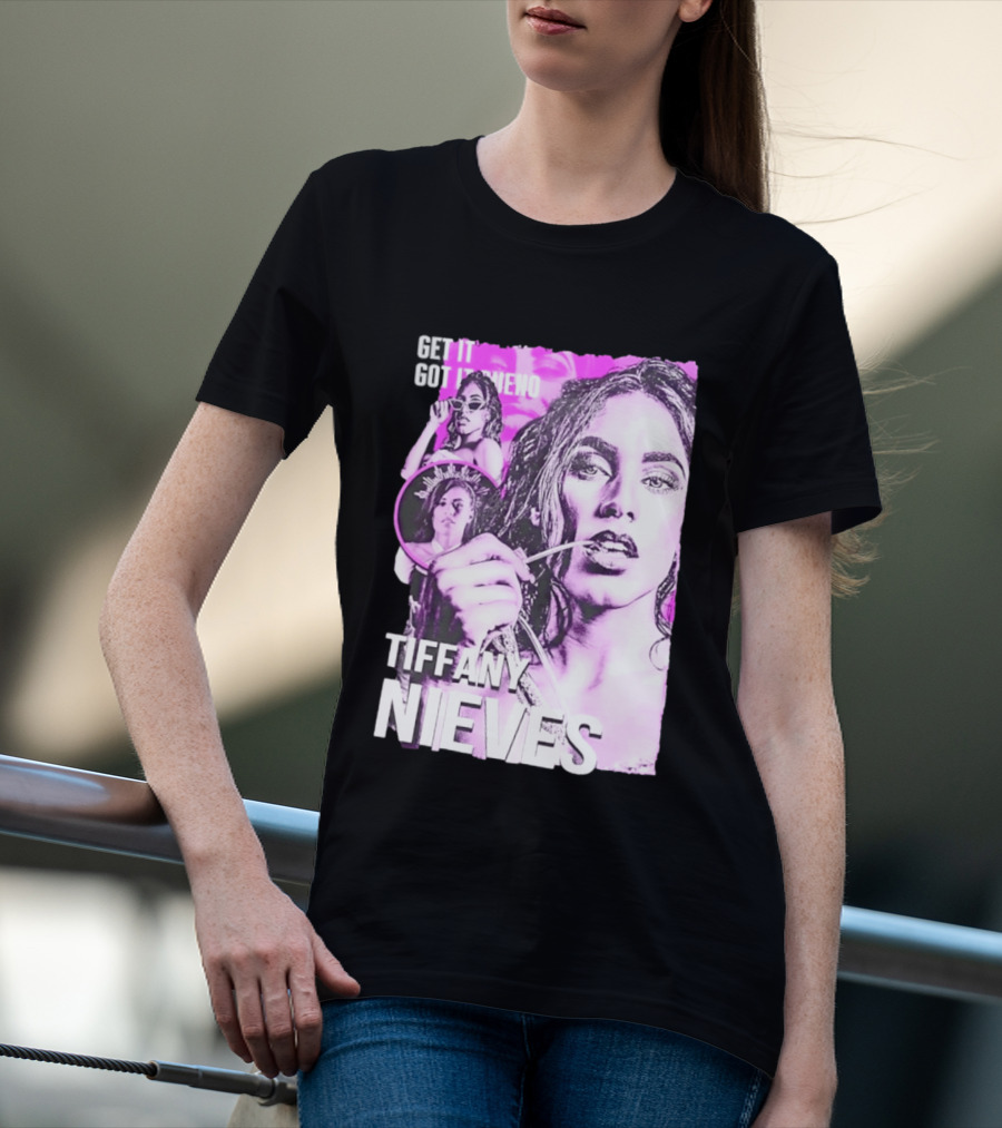 Get It Got It Bueno Tiffany Nieves T-Shirt