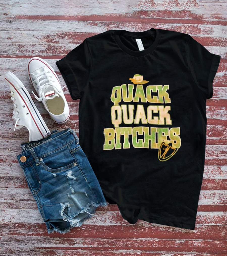 Quack Quack Bitches Oregon Ducks Fan T-Shirt