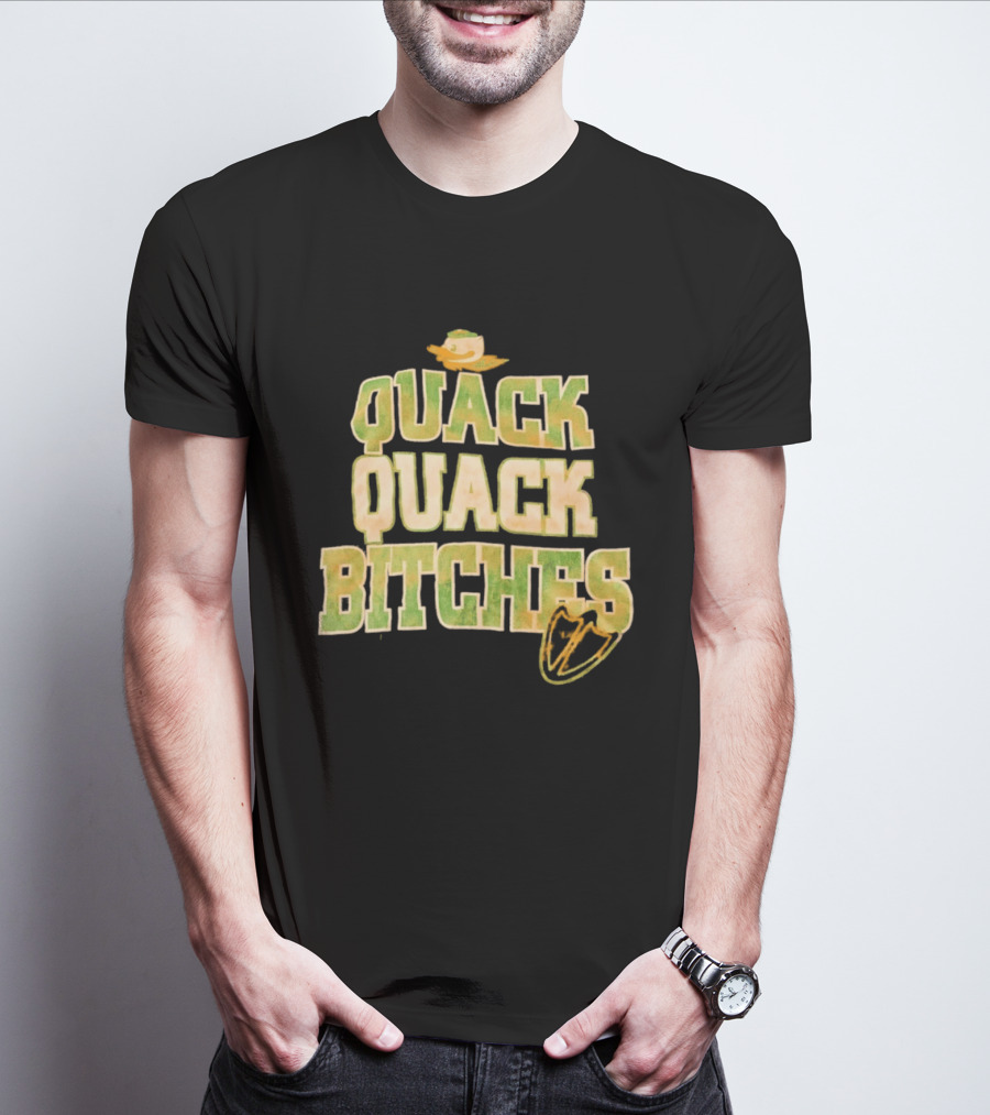 Quack Quack Bitches Oregon Ducks Fan T-Shirt