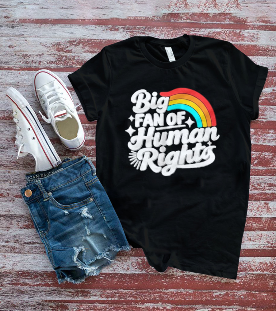 Big Fan Of Human Rights Rainbow Equality Celebration T-Shirt