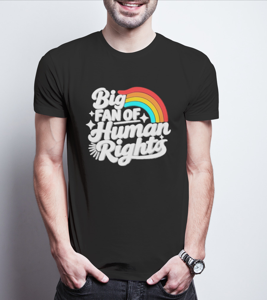 Big Fan Of Human Rights Rainbow Equality Celebration T-Shirt