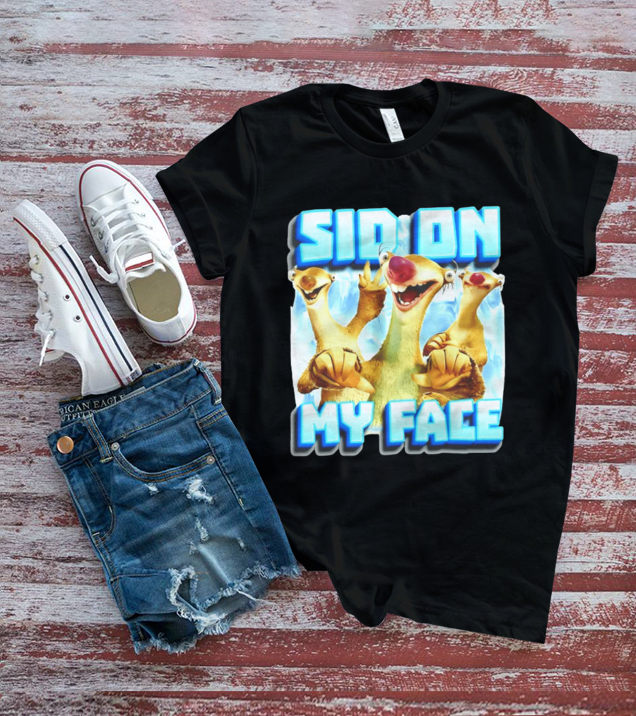 Sid On My Face Ice Age Sid Character Fan Humor T-Shirt