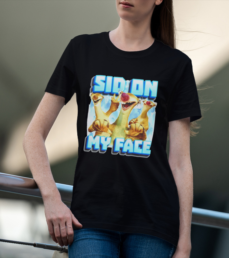 Sid On My Face Ice Age Sid Character Fan Humor T-Shirt