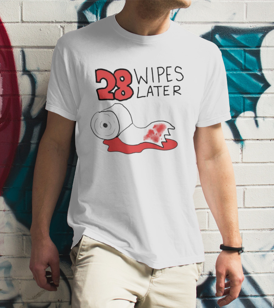 28 Wipes Later Toilet Paper Humor Bloody Roll T-Shirt