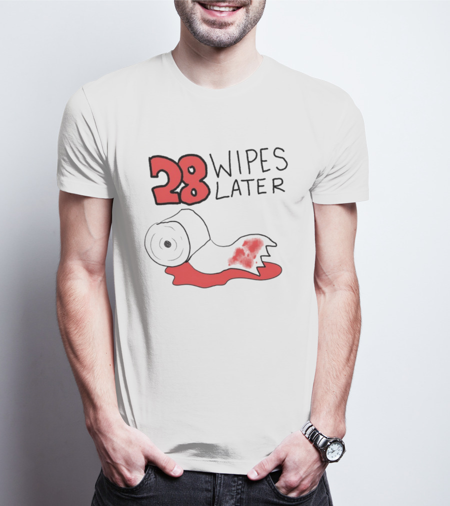 28 Wipes Later Toilet Paper Humor Bloody Roll T-Shirt