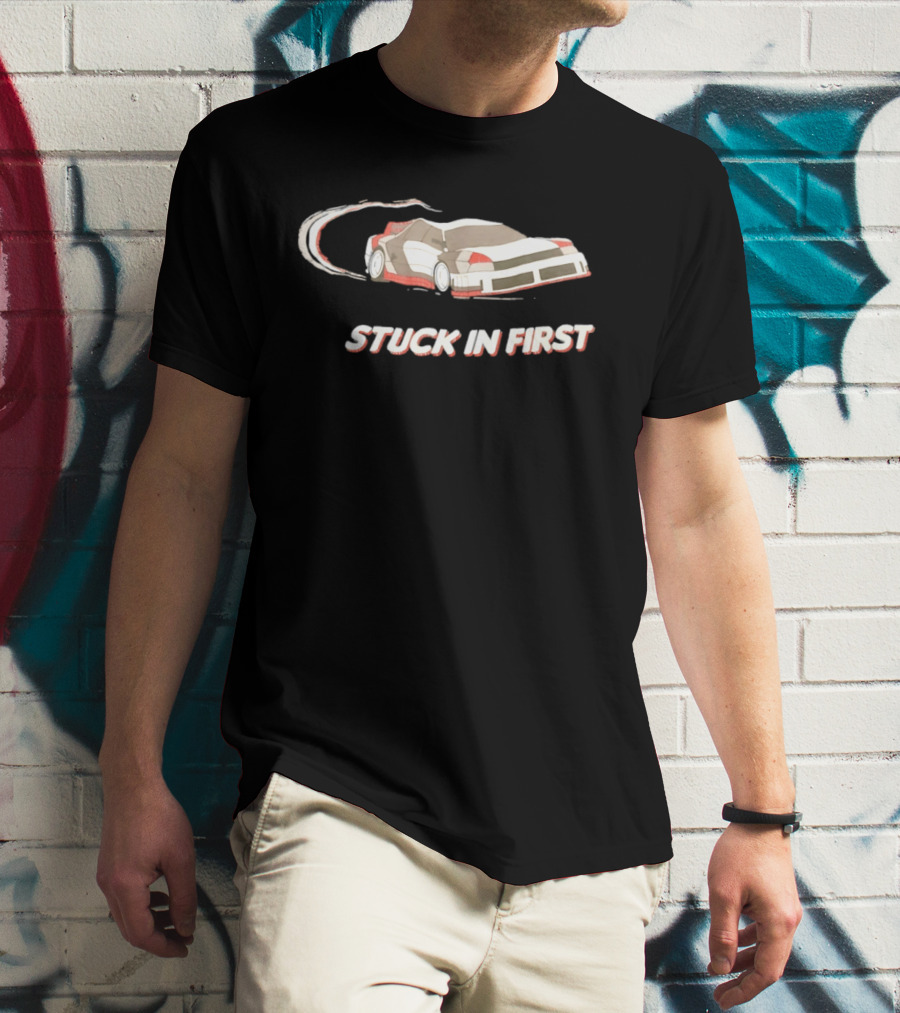 Stuck In First Racing Car Drift T-Shirt