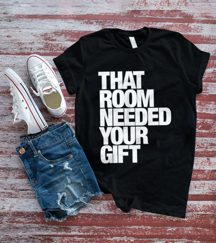That Room Needed Your T-Shirt