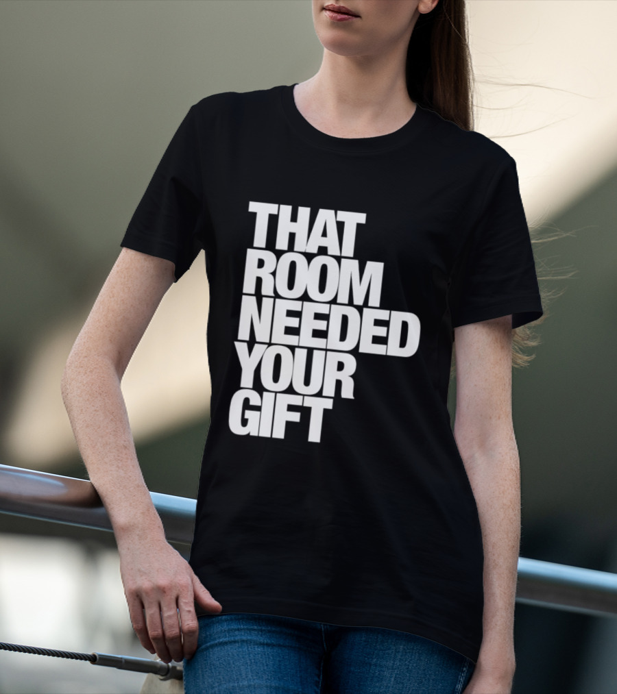 That Room Needed Your T-Shirt