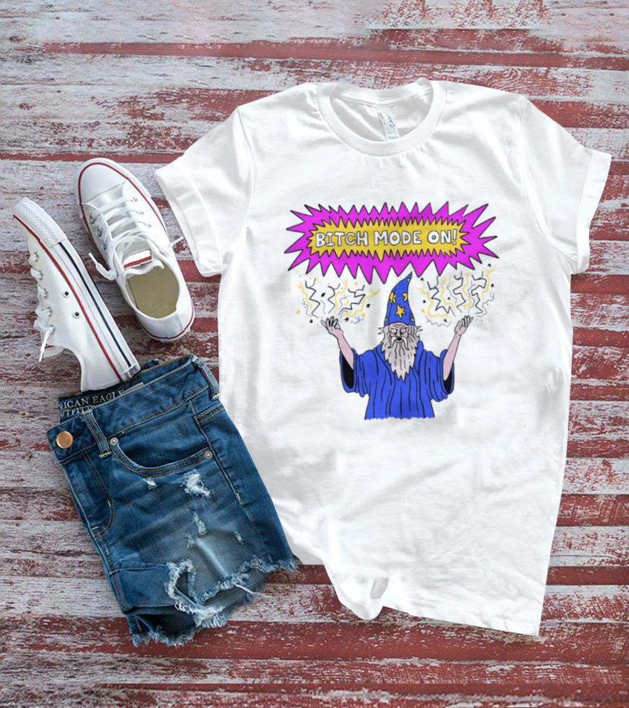 Bitch Mode On Wizard Magic Sarcastic T-Shirt