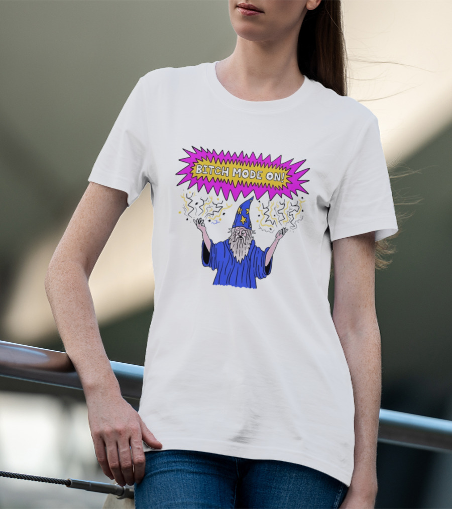 Bitch Mode On Wizard Magic Sarcastic T-Shirt