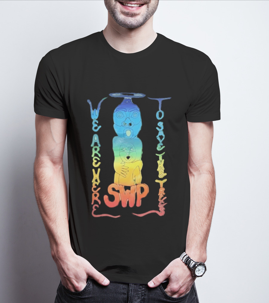 We Are Here To Save The Trees SWP LGBT Rainbow Totem T-Shirt