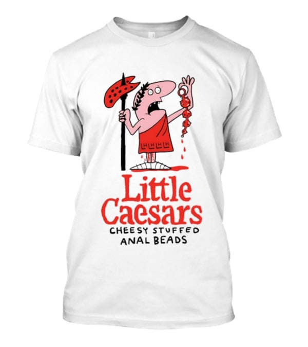Little Caesars Cheesy Stuffed Anal Beads T-Shirt