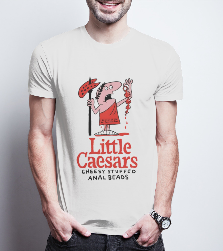 Little Caesars Cheesy Stuffed Anal Beads T-Shirt