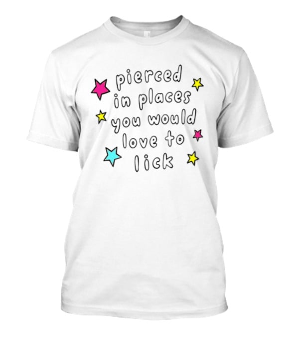 Pierced In Places You Would Love To Lick Colorful Stars T-Shirt