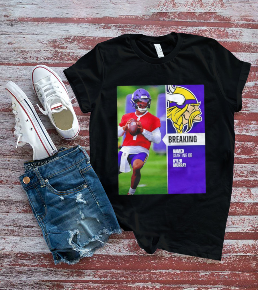 Minnesota Vikings Breaking News Named Starting QB Kyler Murray T-Shirt