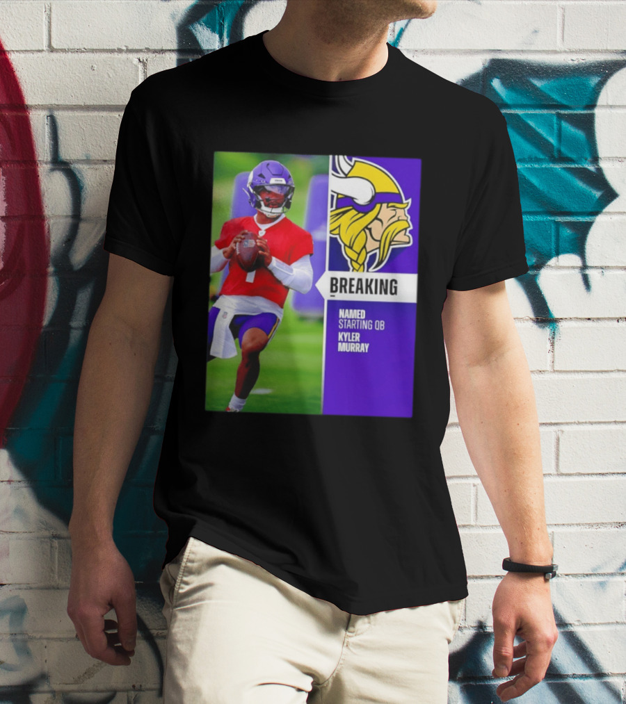 Minnesota Vikings Breaking News Named Starting QB Kyler Murray T-Shirt
