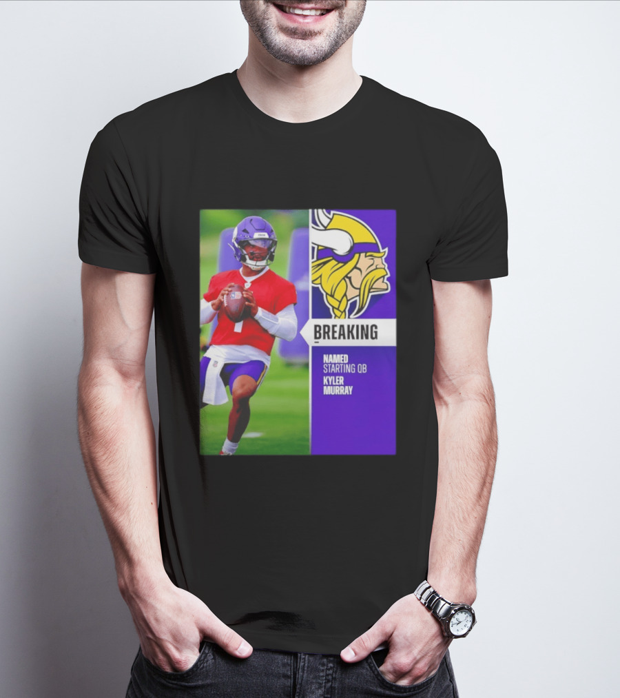 Minnesota Vikings Breaking News Named Starting QB Kyler Murray T-Shirt