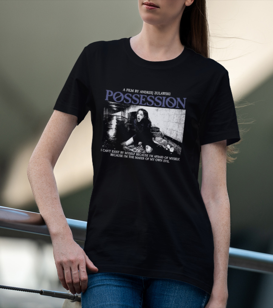 Possession A Film By Andrzej Zulawski I Can't Exist By Myself Because I'm Afraid Of Myself Two Sided T-Shirt