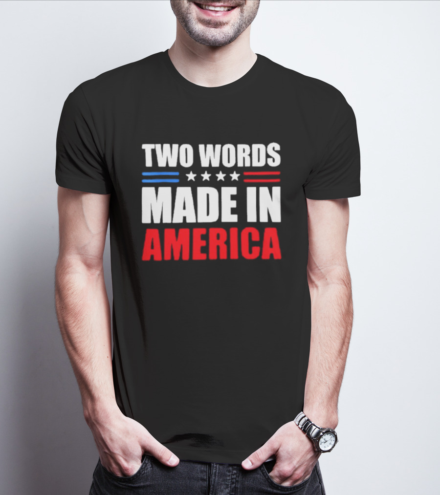 Two Words Made In America Patriotic USA Stars And Stripes T-Shirt
