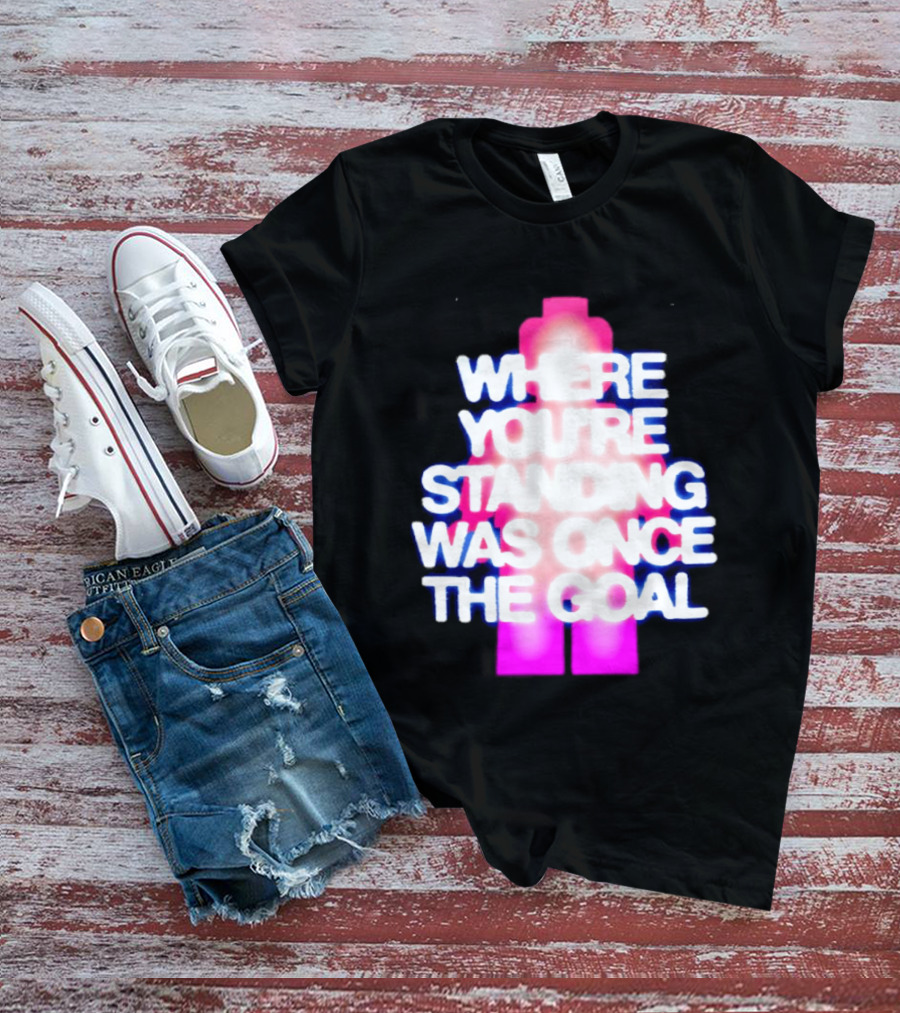 Where You're Standing Was Once The Goal Bright Neon Figure T-Shirt