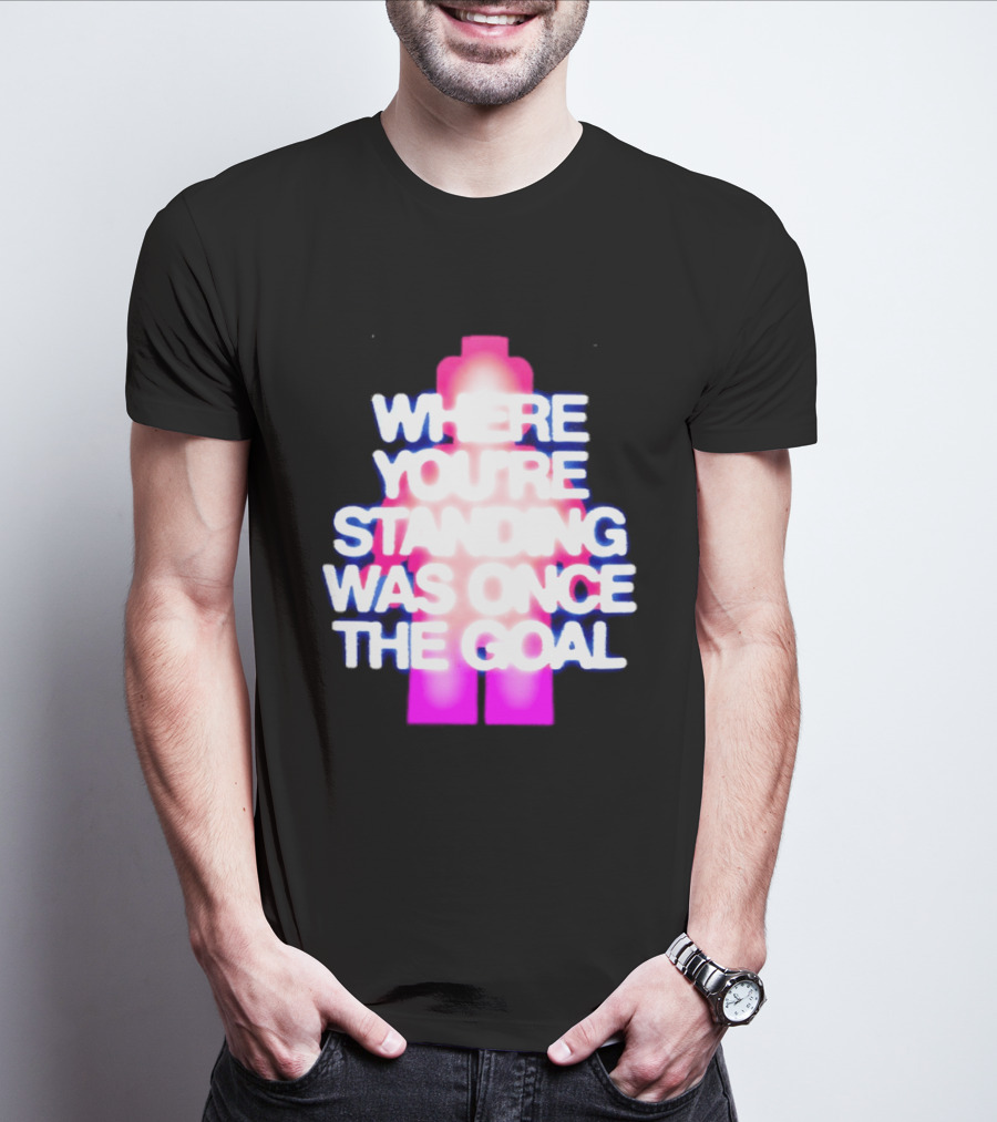 Where You're Standing Was Once The Goal Bright Neon Figure T-Shirt