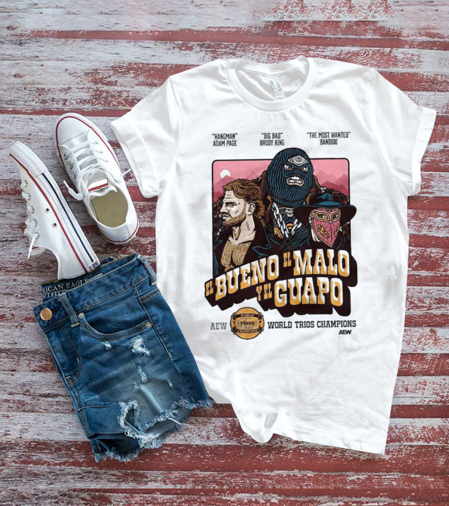 AEW El Bueno El Malo Y El Guapo World Trios Champions T-Shirt