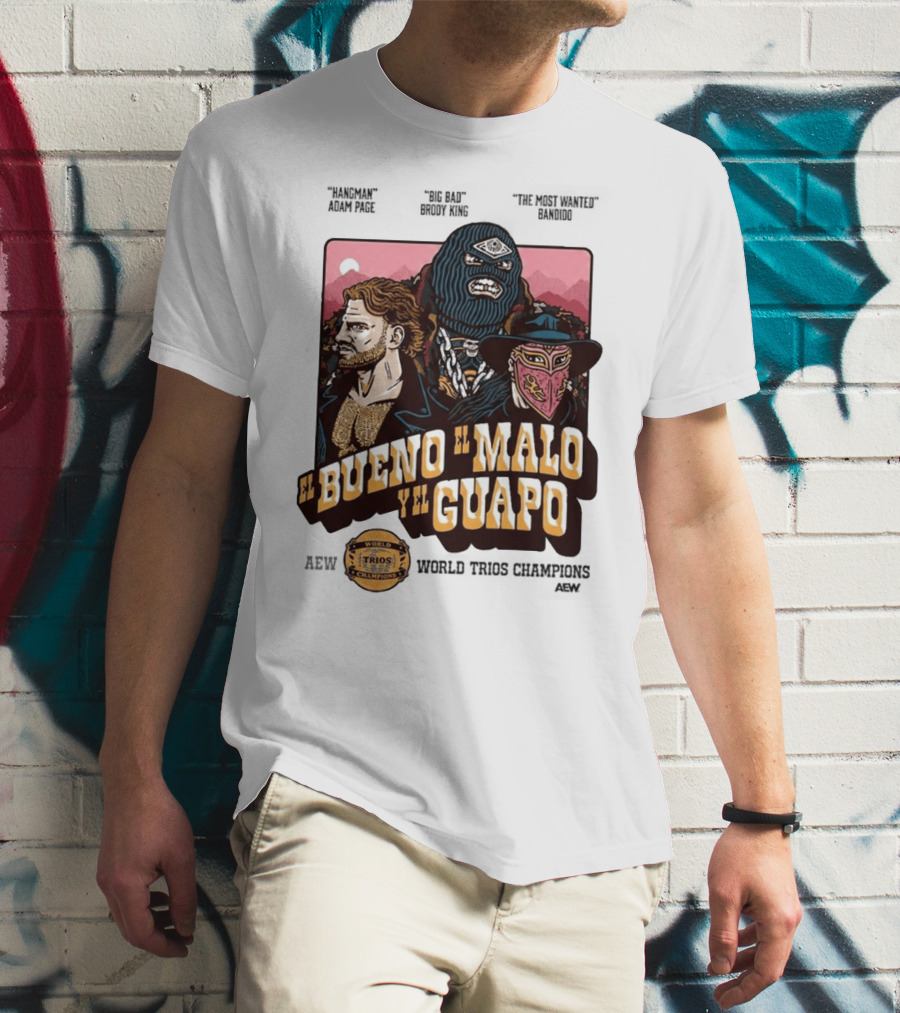 AEW El Bueno El Malo Y El Guapo World Trios Champions T-Shirt