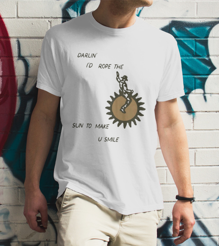 Darlin' I'd Rope The Sun To Make U Smile Cowboy T-Shirt