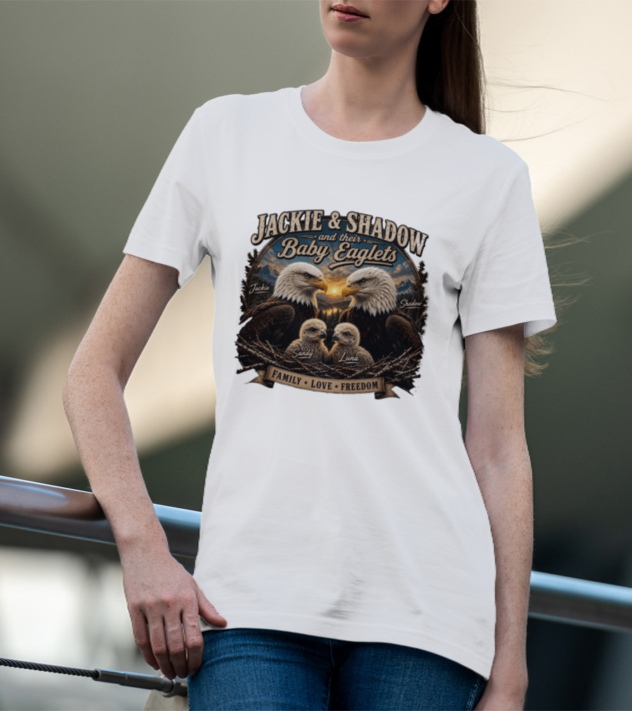 Jackie And Shadow And Their Baby Eaglets Sandy Luna Family Love Freedom Bald Eagles T-Shirt