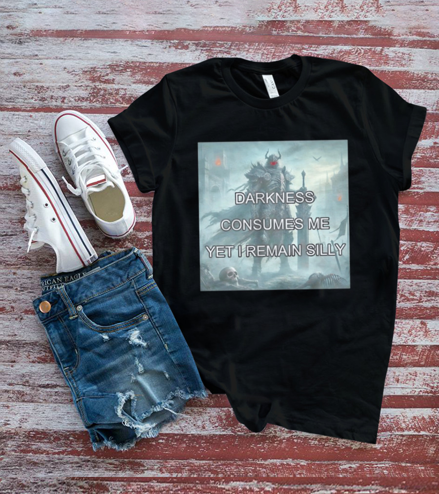 Darkness Consumes Me Yet I Remain Silly Knight In Grim Gothic Fantasy Realm T-Shirt