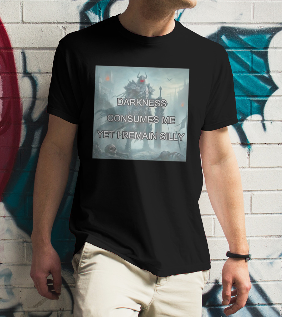 Darkness Consumes Me Yet I Remain Silly Knight In Grim Gothic Fantasy Realm T-Shirt