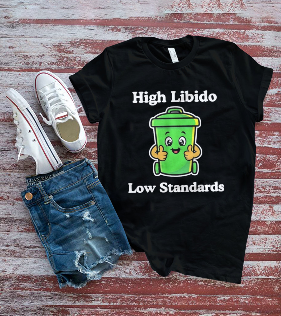 High Libido Low Standards Trash Can Cartoon T-Shirt