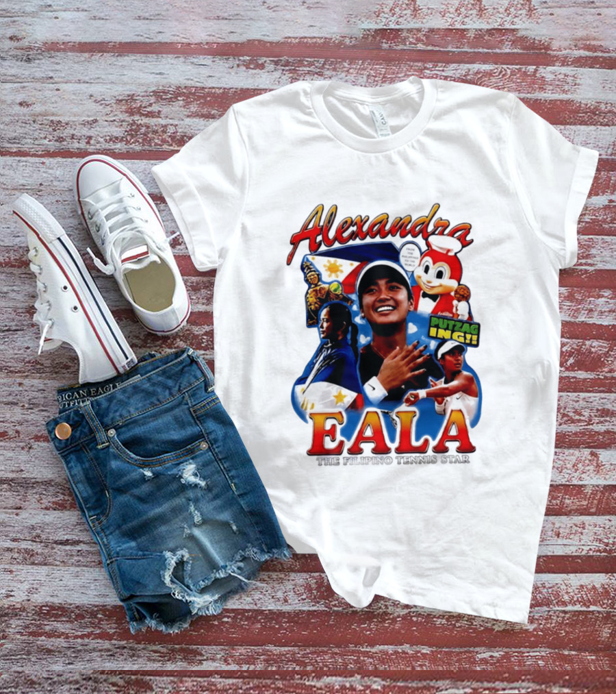 Alexandra Eala From The Philippines To The World Filipino Tennis Star Putzaging Putzag Ing T-Shirt