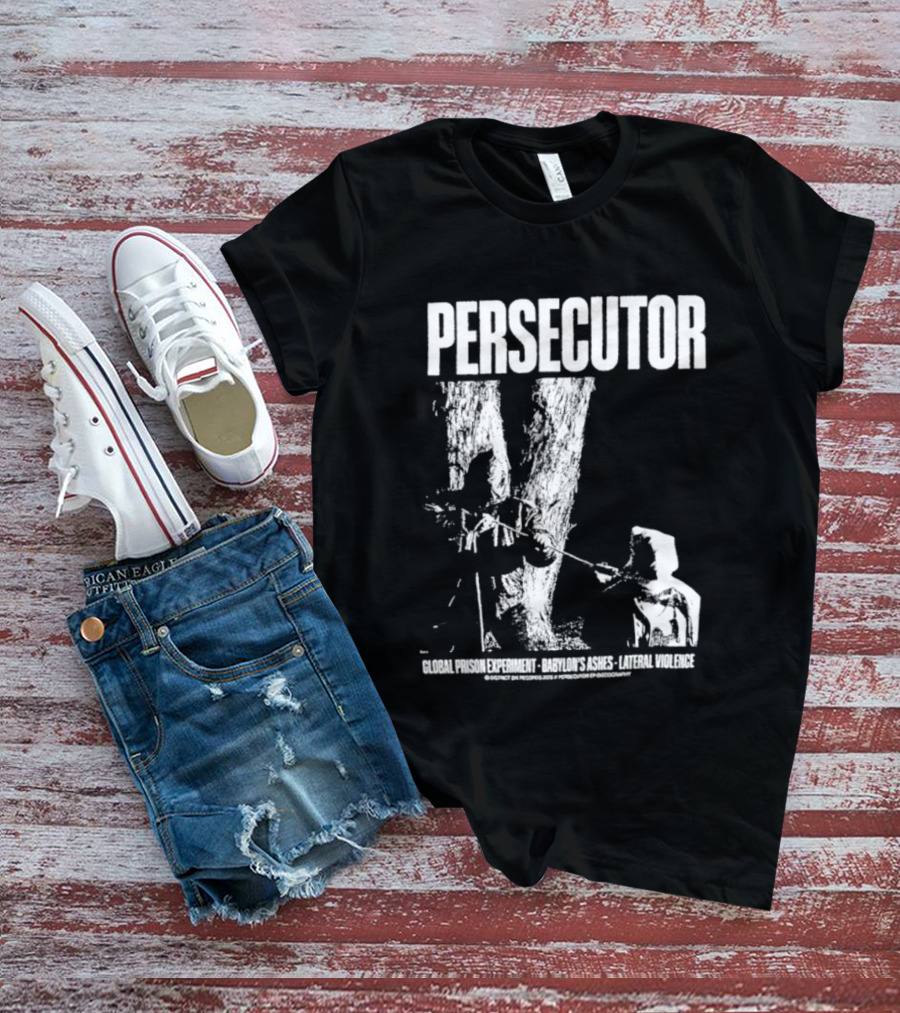 Persecutor Global Prison Experiment Babylon's Ashes Lateral Violence T-Shirt