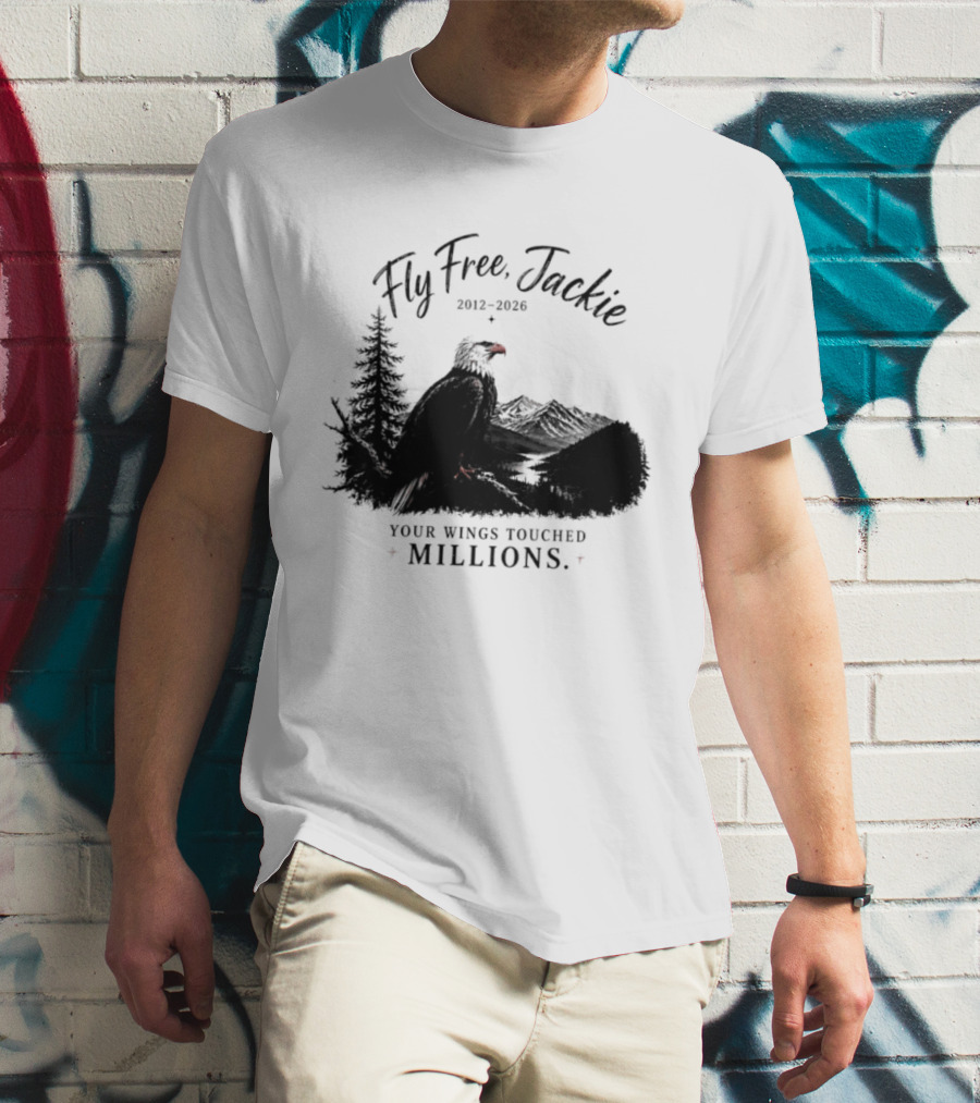 Fly Free Jackie 2012 2026 Your Wings Touched Millions Eagle Forest T-Shirt
