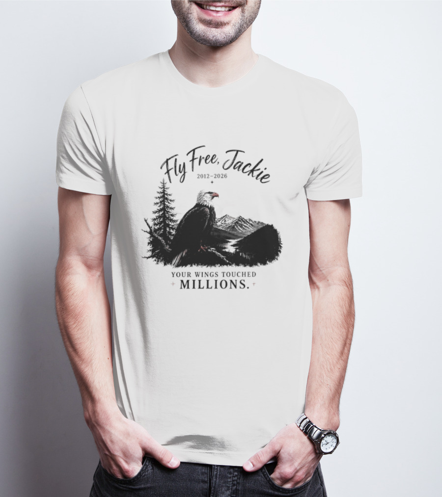 Fly Free Jackie 2012 2026 Your Wings Touched Millions Eagle Forest T-Shirt