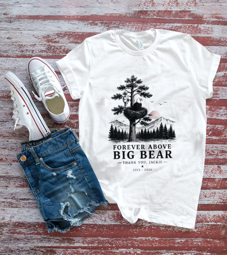 Forever Above Big Bear Thank You Jackie 2012 2026 T-Shirt