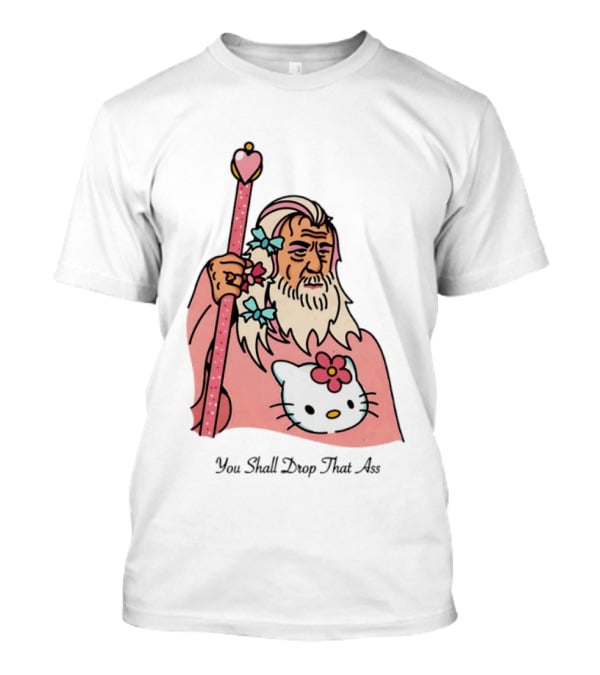 Gandalf You Shall Drop That Ass Hello Kitty Magic Staff T-Shirt