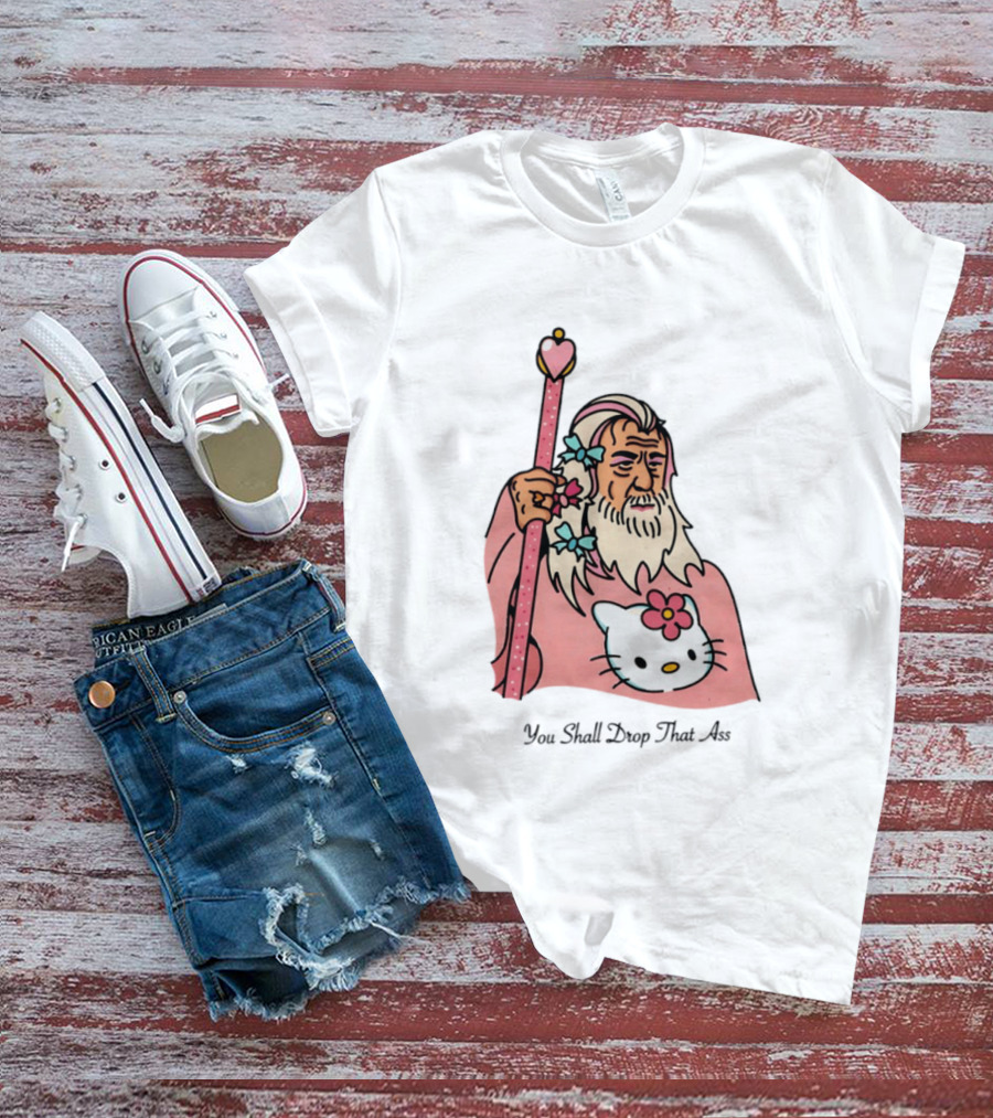 Gandalf You Shall Drop That Ass Hello Kitty Magic Staff T-Shirt