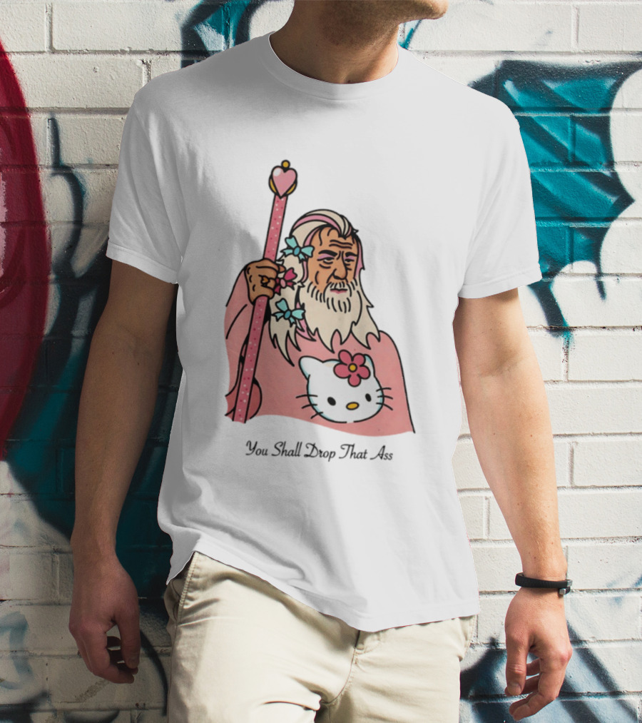 Gandalf You Shall Drop That Ass Hello Kitty Magic Staff T-Shirt